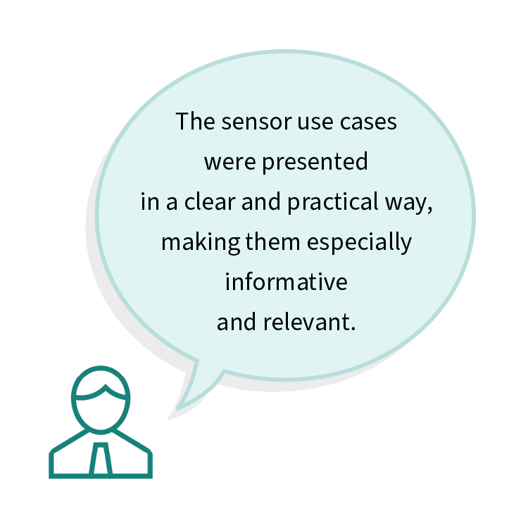 The sensor use cases were presented in a clear and practical way, making them especially informative and relevant.